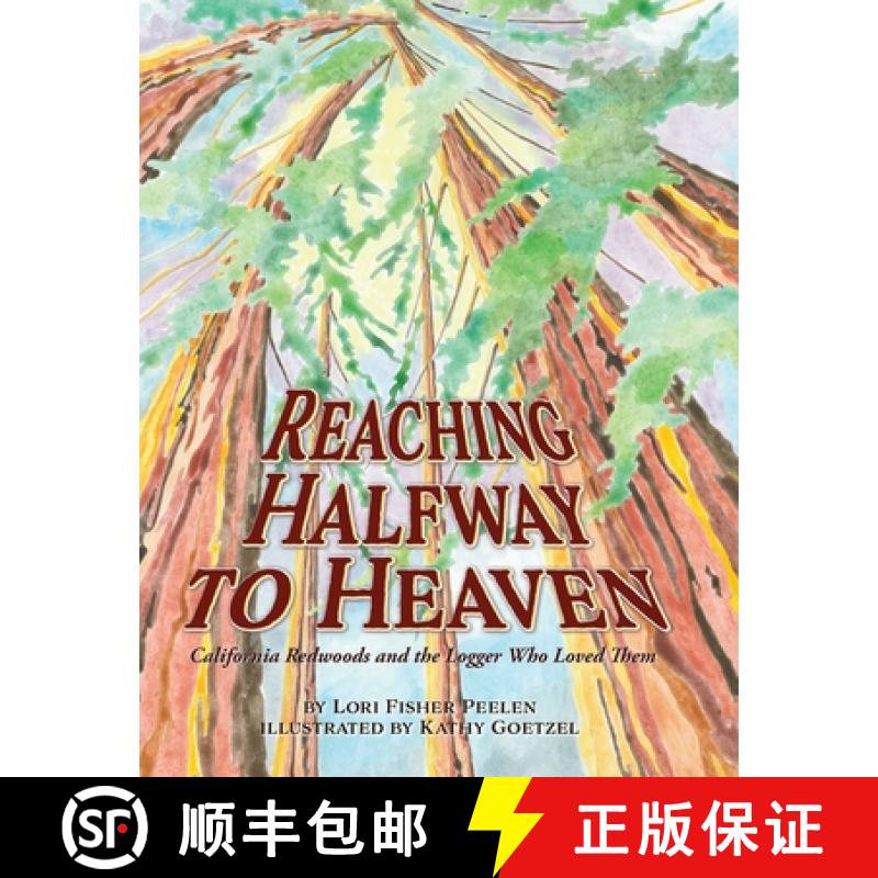 预订 Reaching Halfway to Heaven  California Redwoods and the Logger Who Loved Them [9798988455813]