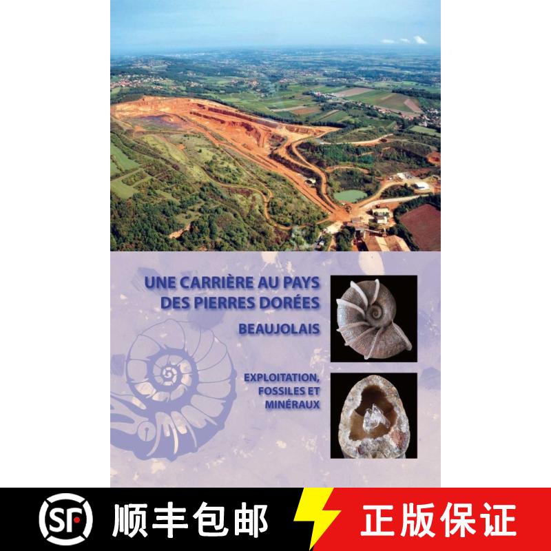 预订 Une Carrière au Pays des Pierres Dorées: Exploitation, Fossiles et Minéraux [A Quarry in the ... [9782917151952]