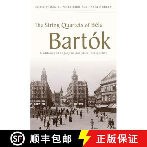 【3-4周达】精装 The String Quartets of Bã(c)La Bartã3k: Tradition and Legacy in Analytical Perspective [9780199936182]