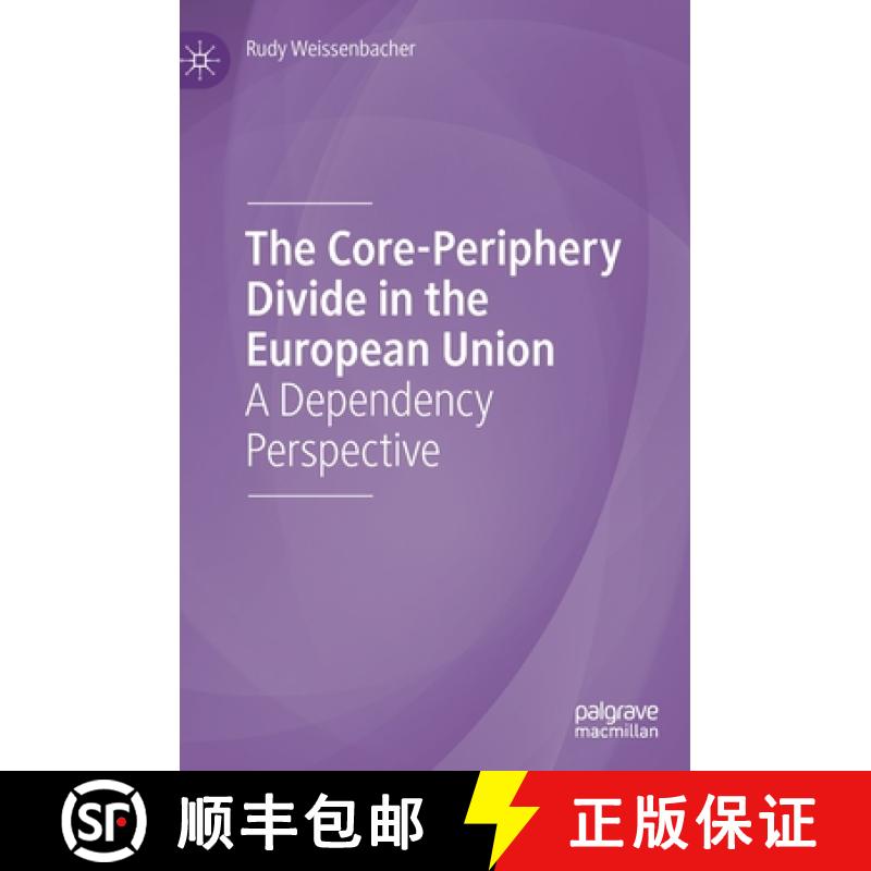 【3-4周达】The Core-Periphery Divide in the European Union : A Dependency Perspective [9783030282103]