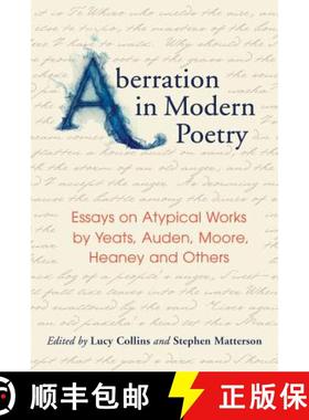 【3-4周达】Aberration in Modern Poetry : Essays on Atypical Works by Yeats, Auden, Moore, Heaney and ... [9780786462957]