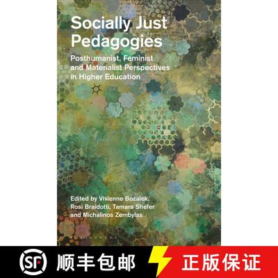 【3-4周达】Socially Just Pedagogies: Posthumanist, Feminist and Materialist Perspectives in Higher Ed... [9781350143807]