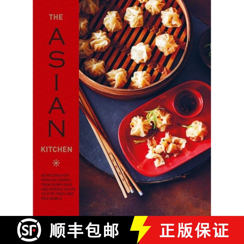【3-4周达】The Asian Kitchen: 65 Recipes for Popular Dishes, from Dumplings and Noodle Soups to Stir-... [9781788794367]
