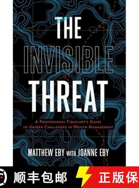 【3-4周达】The Invisible Threat: A Professional Fiduciary's Guide to Unseen Challenges in Wealth Mana... [9781544546919]