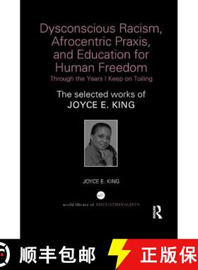 【3-4周达】Dysconscious Racism, Afrocentric Praxis, and Education for Human Freedom: Through the Year... [9781138350083]