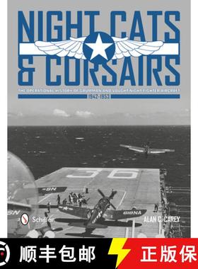 【3-4周达】Night Cats and Corsairs: The erational History of Grumman and Vought Night Fighter Aircraf... [9780764343735]
