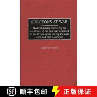 预订 Treatment Sick Medical for A... 9780313316654 War Arrangements the Wounded and British Surgeons