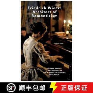 Era Friedrich New ... Romanticism Behind Schumann Man The 9783384511683 Architect Wieck and Music Clara 预订