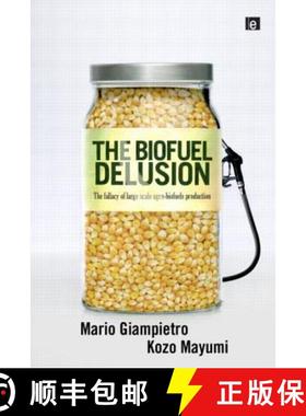 【3-4周达】The Biofuel Delusion: The Fallacy of Large-Scale Agro-Biofuel Production [9781844076819]