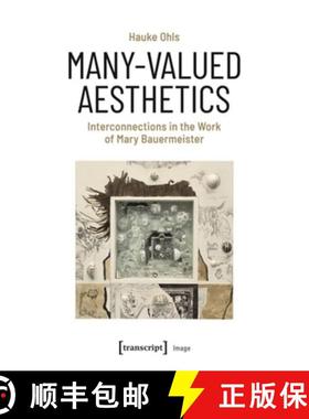 【3-4周达】Many-Valued Aesthetics: Interconnections in the Work of Mary Bauermeister [9783837673685]