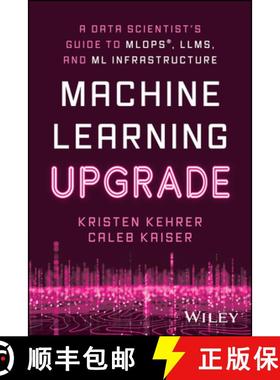 【3-4周达】Machine Learning Upgrade: A Data Scientist's Guide to MLOps, LLMs, and ML Infrastructure: ... [9781394249633]
