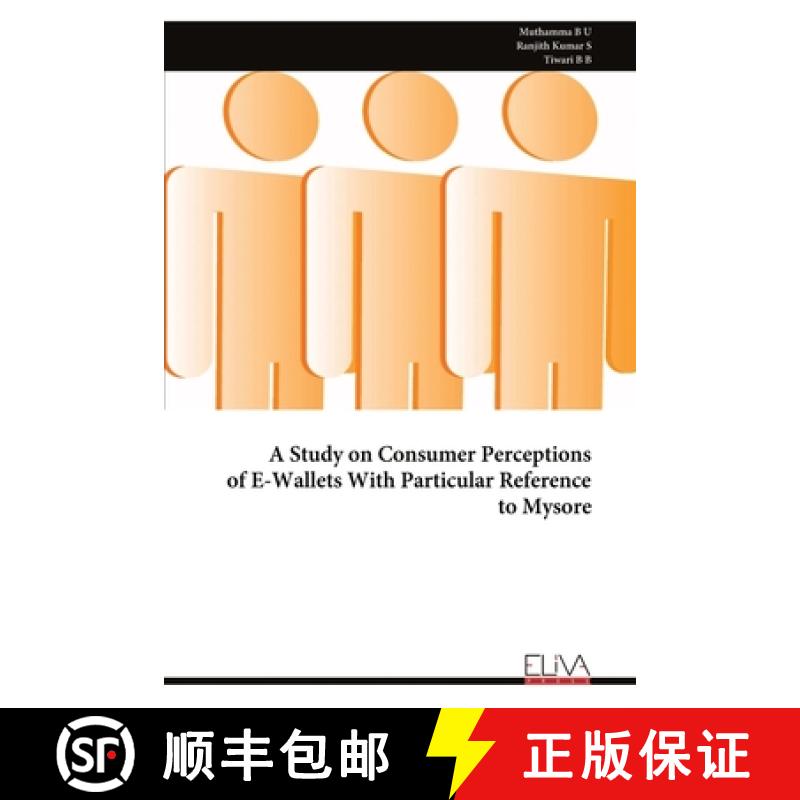 【3-4周达】A Study on Consumer Perceptions of E-Wallets With Particular Reference to Mysore [9789999319249]