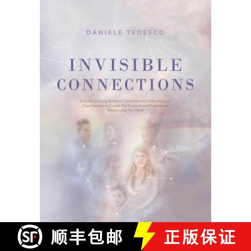 预订 Invisible Connections: A Guide to Using Systemic Constellations in Families and Organizations to... [9781982205980]