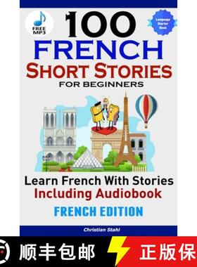 【3-4周达】100 French Short Stories for Beginners Learn French with Stories Including AudiobookÊFren... [9781387835409]