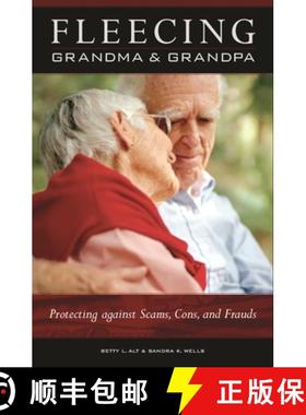 预订 Fleecing Grandma and Grandpa: Protecting Against Scams, Cons, and Frauds [9780275981792]