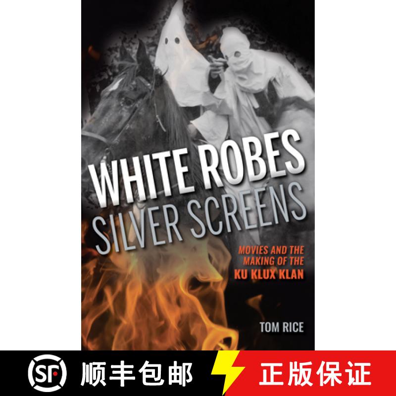 【3-4周达】White Robes, Silver Screens: Movies and the Making of the Ku Klux Klan [9780253018434]