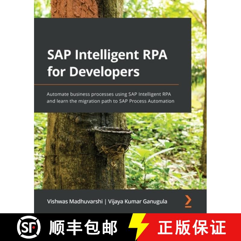 预订 SAP Intelligent RPA for Developers: Automate business processes using SAP Intelligent RPA and le... [9781801079198]