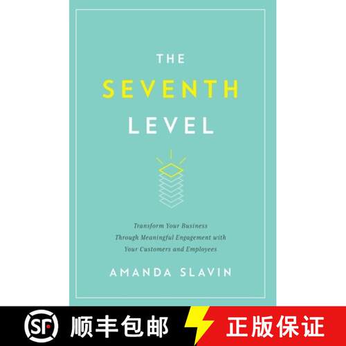 【3-4周达】精装 The Seventh Level: Transform Your Business Through Meaningful Engagement with Your Cu... [9781544505817]