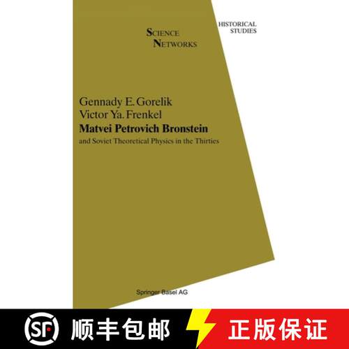 【3-4周达】精装 Matvei Petrovich Bronstein and Soviet Theoretical Physics in the Thirties : and Sovie... [9783764327521]