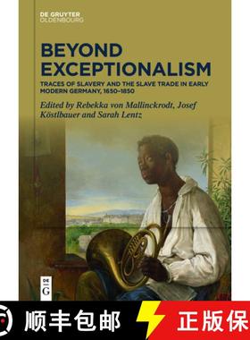 预订 Beyond Exceptionalism: Traces of Slavery and the Slave Trade in Early Modern Germany, 1650-1850 [9783110748697]