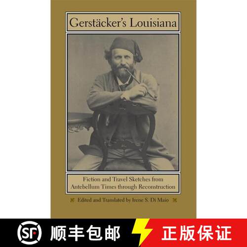 【3-4周达】精装 Gerstäcker`s Louisiana – Fiction and Travel Sketches from Antebellum Times Through ... [9780807131466]