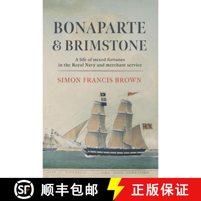 【3-4周达】Bonaparte & Brimstone: a life of mixed fortunes in the Royal Navy and merchant service [9781915494351]