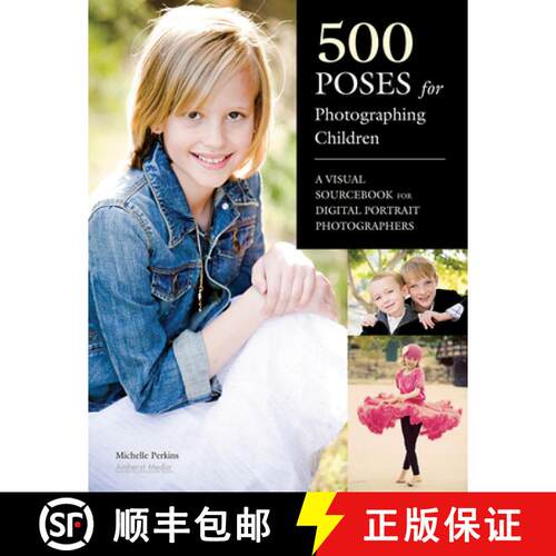 【3-4周达】500 Poses for Photographing Children: A Visual Sourcebook for Digital Portrait Photographers [9781608954834]