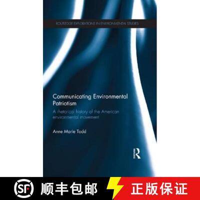 【3-4周达】Communicating Environmental Patriotism: A Rhetorical History of the American Environmental... [9781138915565]