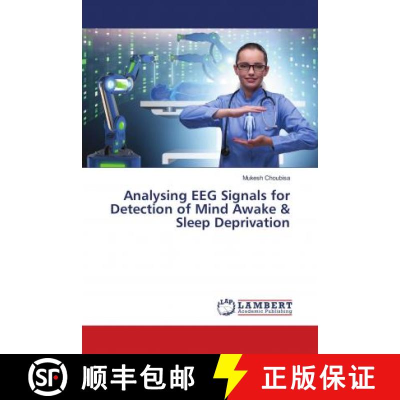 预订 Analysing EEG Signals for Detection of Mind Awake & Sleep Deprivation [9786139454792]