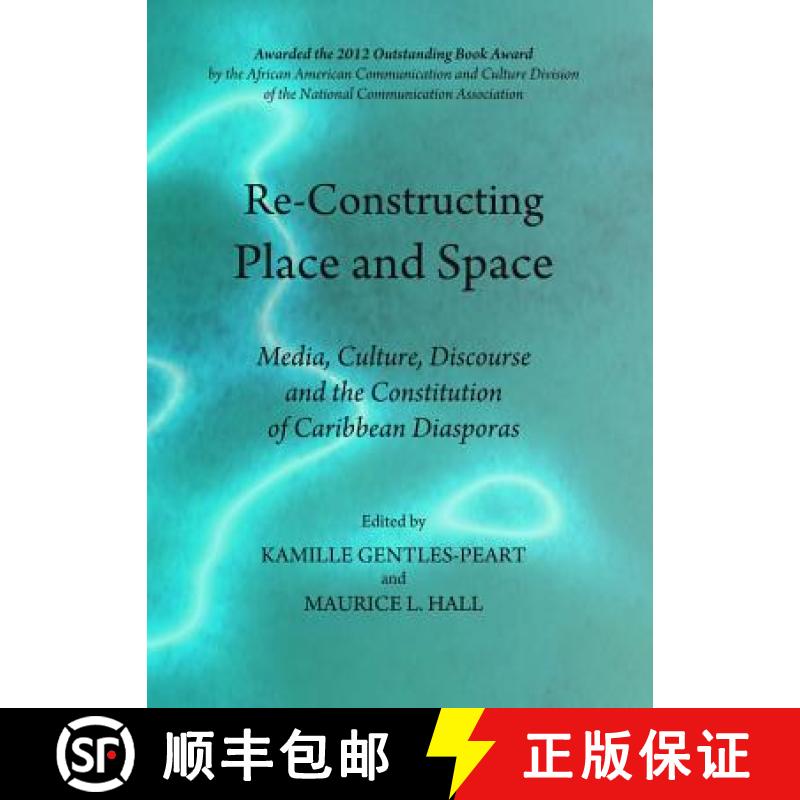 预订 Re-Constructing Place and Space: Media, Culture, Discourse and the Constitution of Caribbean Dia... [9781443834537]