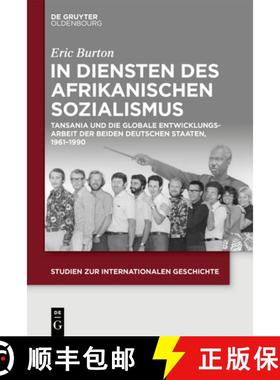 预订 In Diensten Des Afrikanischen Sozialismus: Tansania Und Die Globale Entwicklungsarbeit Der Beide... [9783110705522]