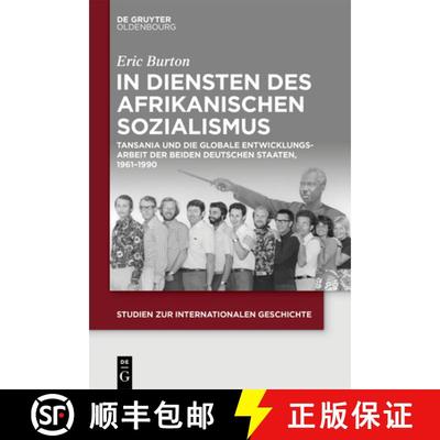 【3-4周达】In Diensten Des Afrikanischen Sozialismus: Tansania Und Die Globale Entwicklungsarbeit Der... [9783110705522]