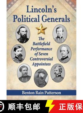 【3-4周达】Lincoln's Political Generals : The Battlefield Performance of Seven Controversial Appointees [9780786478576]