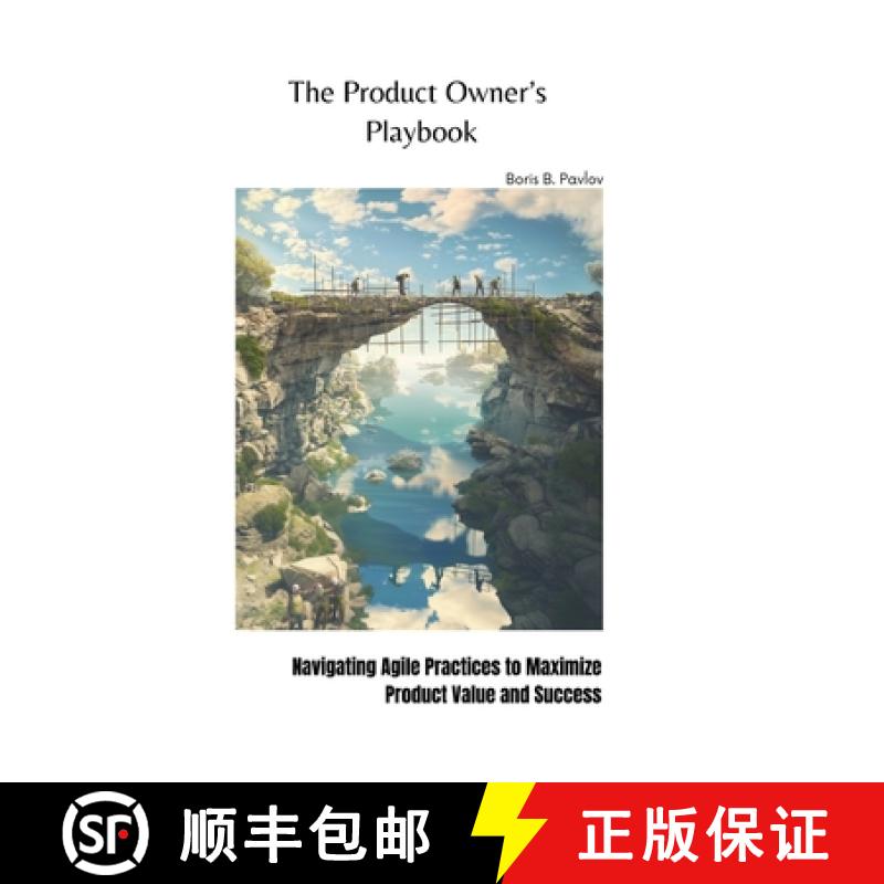 预订 The Product Owner's Playbook: Navigating Agile Practices to Maximize Product Value and Success [9783384211781]