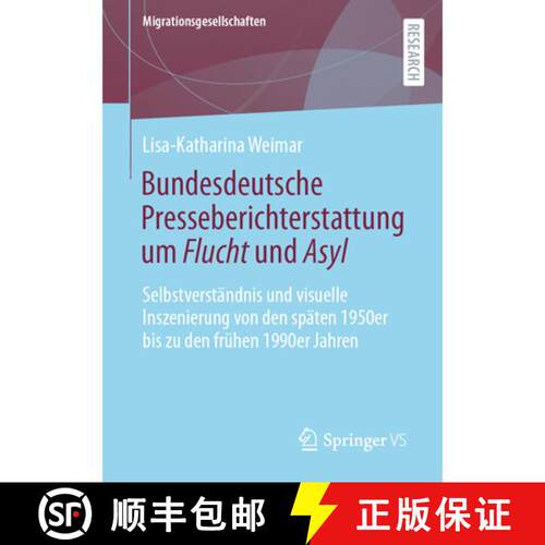 【3-4周达】Bundesdeutsche Presseberichterstattung um Flucht und Asyl: Selbstverständnis und visuelle... [9783658356002]