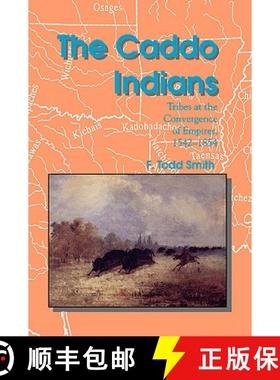 预订 The Caddo Indians: Tribes at the Convergence of Empires, 1542-1854 [9780890969816]