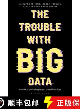 【3-4周达】The Trouble with Big Data: How Datafication Displaces Cultural Practices [9781350239623]