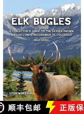 【3-4周达】Elk Bugles: A Collector's Guide to the Lesser-Known Shellac/Vinyl Recordings of Colorado 1... [9781300612926]