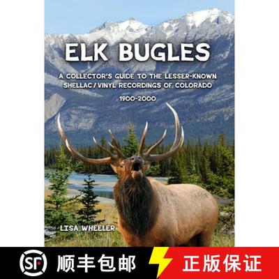 【3-4周达】Elk Bugles: A Collector's Guide to the Lesser-Known Shellac/Vinyl Recordings of Colorado 1... [9781300612926]