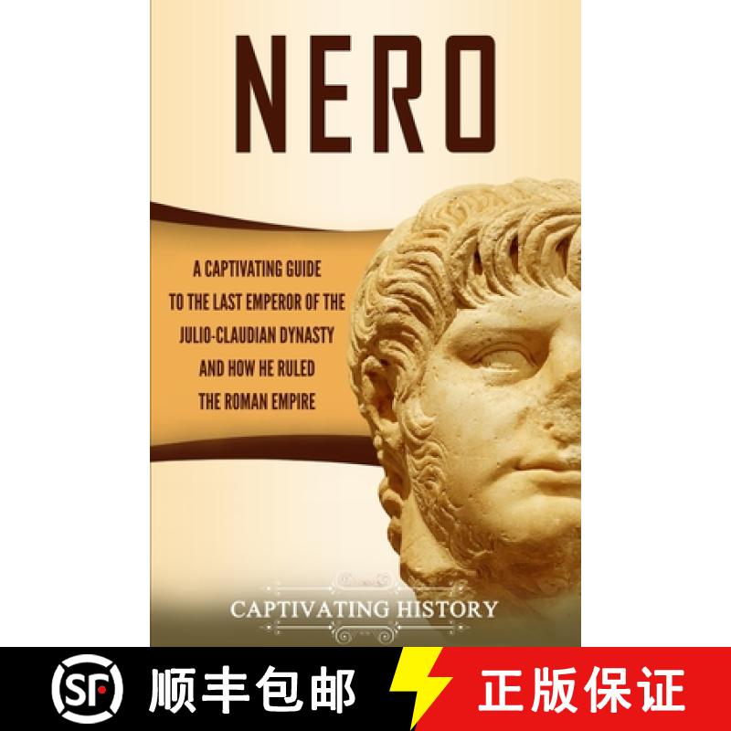 【3-4周达】Nero: A Captivating Guide to the Last Emperor of the Julio-Claudian Dynasty and How He Rul... [9781647483739]