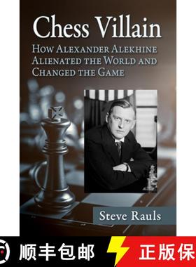 【3-4周达】Chess Villain : How Alexander Alekhine Alienated the World and Changed the Game [9781476696812]