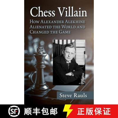 【3-4周达】Chess Villain : How Alexander Alekhine Alienated the World and Changed the Game [9781476696812]