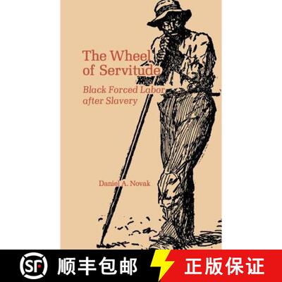 【3-4周达】The Wheel of Servitude: Black Forced Labor After Slavery [9780813154145]