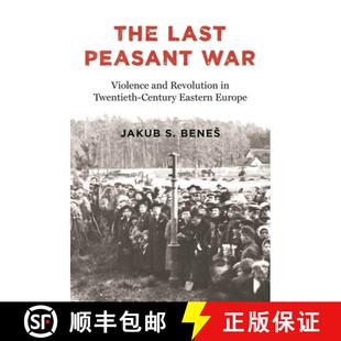 【3-4周达】The Last Peasant War – Violence and Revolution in Twentieth–Century Eastern Europe [9780691212531]