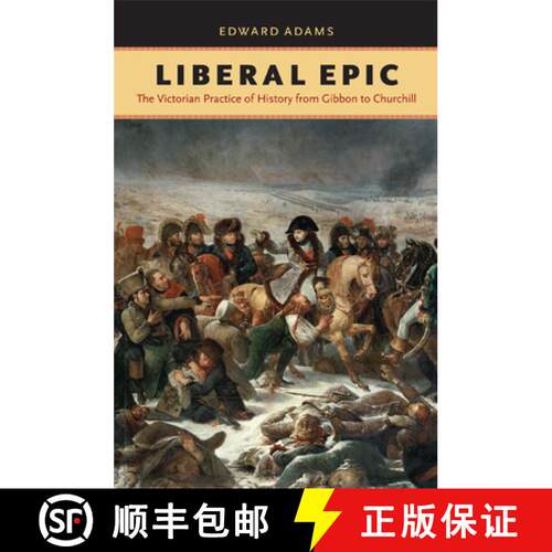 预订 精装 Liberal Epic: The Victorian Practice of History from Gibbon to Churchill [9780813931456]