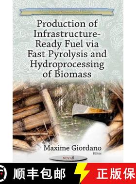 【3-4周达】Production of Infrastructure-Ready Fuel via Fast Pyrolysis and Hydroprocessing of Biomass [9781628089400]