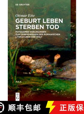 预订 Geburt Leben Sterben Tod: Potsdamer Vorlesungen Über Das Lebenswissen in Den Romanischen Litera... [9783110751307]