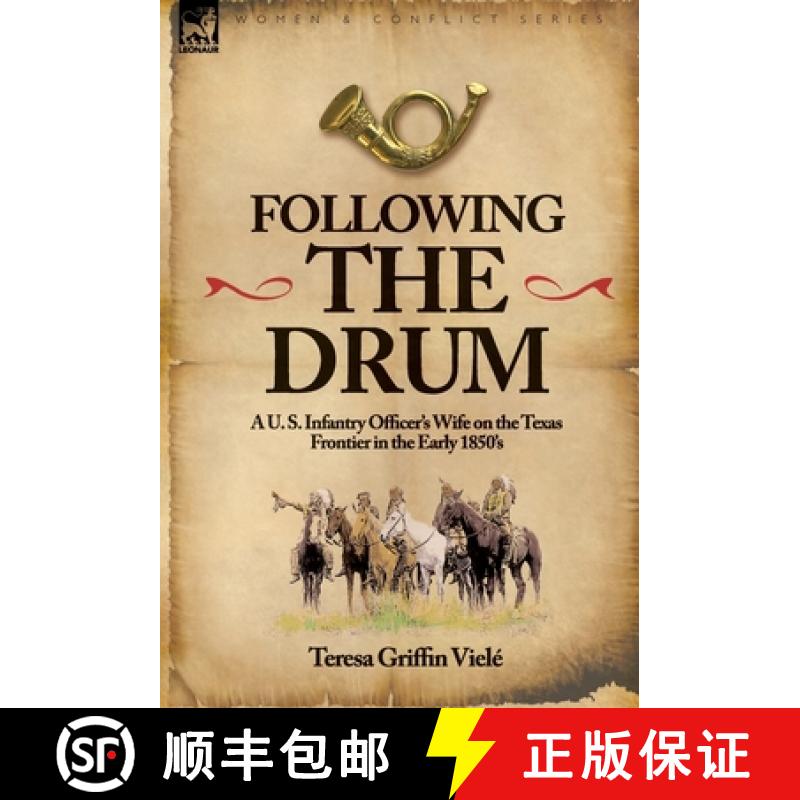 【2-3周达】Following the Drum: A U. S. Infantry Officer's Wife on the Texas Frontier in the Early 1850's [9781846779527]