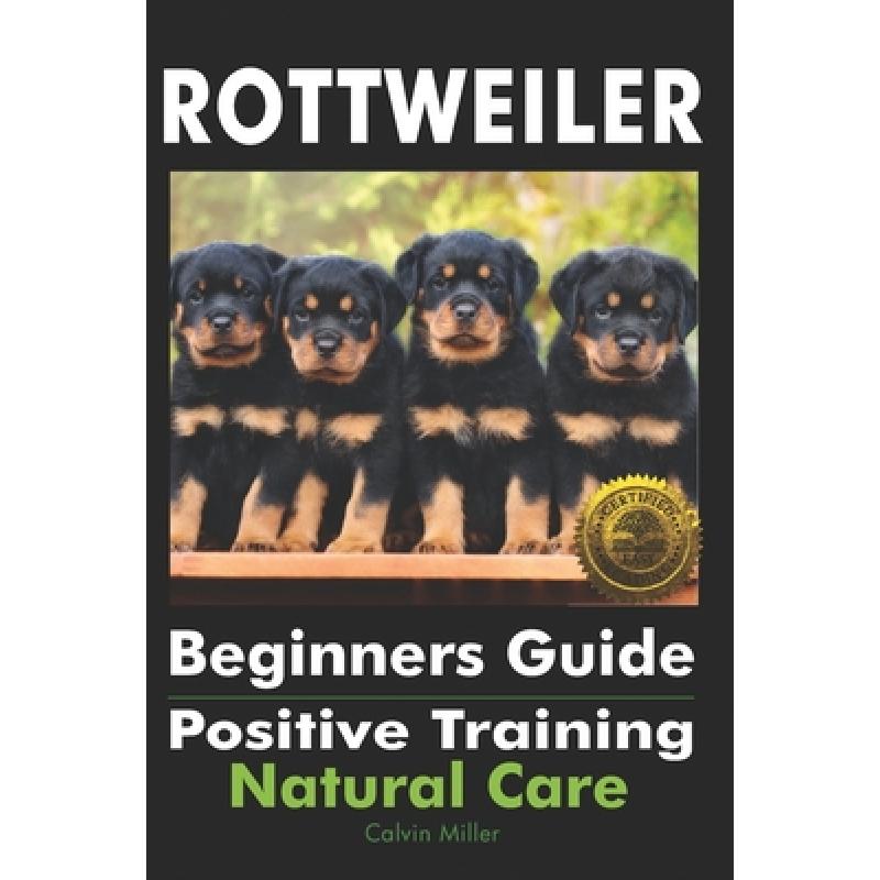 预订 Rottweiler Beginners Guide: Positive Training, Natural Care [9781946881625]