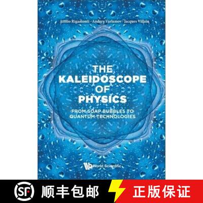 【3-4周达】精装 Kaleidoscope of Physics, The: From Soap Bubbles to Quantum Technologies [9789811265242]
